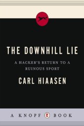 book The Downhill Lie: A Hacker's Return to a Ruinous Sport