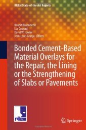 book Bonded Cement-Based Material Overlays for the Repair, the Lining or the Strengthening of Slabs or Pavements: State-of-the-Art Report of the RILEM Technical Committee 193-RLS