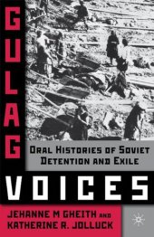 book Gulag Voices: Oral Histories of Soviet Incarceration and Exile (Palgrave Studies in Oral History)