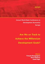 book Are We on Track to Achieve the Millennium Development Goals? Annual World Bank Conference on Development Economics—Europe 2005