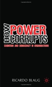 book How Power Corrupts: Cognition and Democracy in Organisations