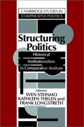 book Structuring Politics: Historical Institutionalism in Comparative Analysis