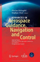 book Advances in Aerospace Guidance, Navigation and Control: Selected Papers of the 1st CEAS Specialist Conference on Guidance, Navigation and Control