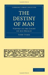 book The Destiny of Man: Viewed in the Light of his Origin