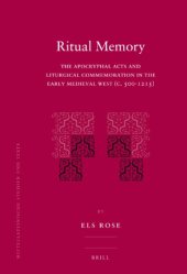 book Ritual Memory: the Apocryphal Acts and Liturgical Commemoration in the Early Medieval West (C. 500-1215)