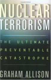 book Nuclear Terrorism: The Ultimate Preventable Catastrophe