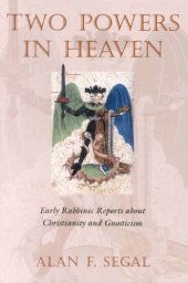 book Two Powers in Heaven: Early Rabbinic Reports About Christianity and Gnosticism