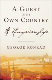 book A Guest in My Own Country: A Hungarian Life