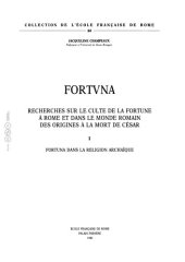 book Fortuna. Le culte de la Fortune à Rome et dans le monde romain. I - Fortuna dans la religion archaïque