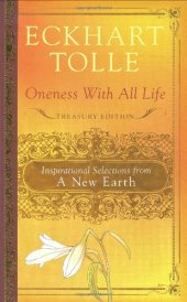 book Oneness With All Life: Inspirational Selections from A New Earth