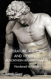 book Literature, Rhetoric and Violence in Northern Ireland, 1968-98: Hardened to Death