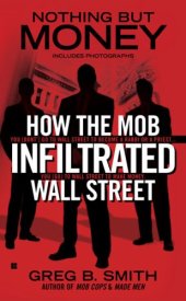 book Nothing But Money: How The Mob Infiltrated Wall Street