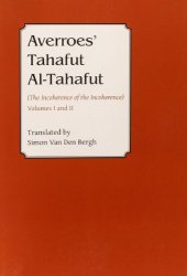 book Averroes: Tahafut al Tahafut: The Incoherence of the Incoherence, Volumes I and II