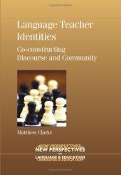 book Language Teacher Identities: Co-constructing Discourse and Community (New Perspectives on Language and Education)