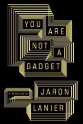 book You Are Not a Gadget: A Manifesto