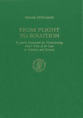 book From Plight to Solution: A Jewish Framework to Understanding Paul's View of the Law in Galatians and Romans (Supplements to Novum Testamentum)