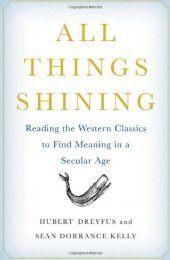 book All Things Shining: Reading the Western Classics to Find Meaning in a Secular Age