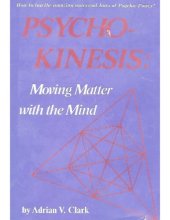 book Psycho-Kinesis: Moving Matter With the Mind