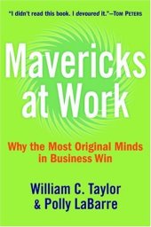 book Mavericks at Work: Why the Most Original Minds in Business Win