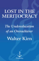 book Lost in the Meritocracy: The Undereducation of an Overachiever   