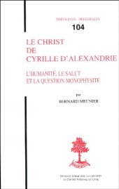 book Le Christ de Cyrille d'Alexandrie: L'humanité, le salut et la question monophysite