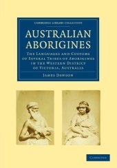 book Australian Aborigines: The Languages and Customs of Several Tribes of Aborigines in the Western District of Victoria, Australia