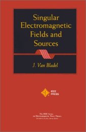 book Singular Electromagnetic Fields and Sources (IEEE Press Series on Electromagnetic Wave Theory)