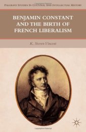 book Benjamin Constant and the Birth of French Liberalism (Palgrave Studies in Cultural and Intellectual History)