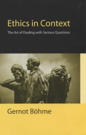 book Ethics in context: the art of dealing with serious questions