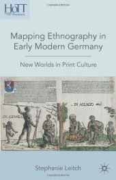 book Mapping Ethnography in Early Modern Germany: New Worlds in Print Culture