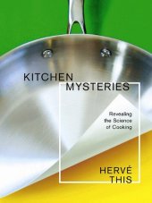 book Kitchen Mysteries: Revealing the Science of Cooking (Arts and Traditions of the Table: Perspectives on Culinary History)