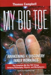 book My big TOE: awakening, discovery, inner workings : a trilogy unifying philosophy, physics, and metaphysics