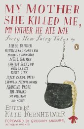 book My Mother She Killed Me, My Father He Ate Me: Forty New Fairy Tales