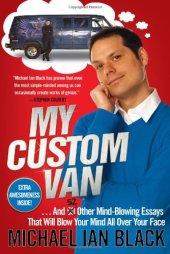 book My Custom Van: And 50 Other Mind-Blowing Essays that Will Blow Your Mind All Over Your Face