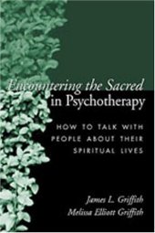 book Encountering the Sacred in Psychotherapy: How to Talk with People about Their Spiritual Lives