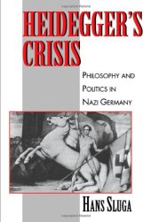 book Heidegger's Crisis: Philosophy and Politics in Nazi Germany