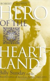 book Hero of the Heartland: Billy Sunday and the Transformation of American Society,1862–1935