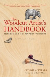 book The Woodcut Artist's Handbook: Techniques and Tools for Relief Printmaking (Woodcut Artist's Handbook: Techniques & Tools for Relief Printmaking)