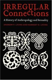 book Irregular connections: a history of anthropology and sexuality (Critical Studies in the History of Anthropology)