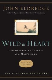 book Wild at Heart: Discovering the Secret of a Man's Soul