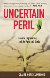book Uncertain Peril: Genetic Engineering and the Future of Seeds