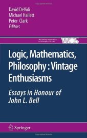 book Logic, Mathematics, Philosophy, Vintage Enthusiasms: Essays in Honour of John L. Bell