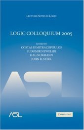 book Logic Colloquium 2005: Proceedings of the Annual European Summer Meeting of the Association for Symbolic Logic, Held in Athens, Greece, July 28-August 3, 2005