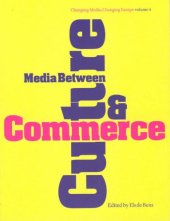 book Media Between Culture and Commerce: An Introduction (Intellect Books - Changing Media, Changing Europe)