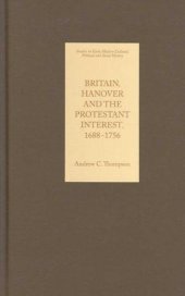 book Britain, Hanover and the Protestant Interest, 1688-1756 (Studies in Early Modern Cultural, Political and Social History)