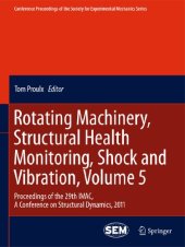 book Rotating Machinery, Structural Health Monitoring, Shock and Vibration, Volume 5: Proceedings of the 29th IMAC, A Conference on Structural Dynamics, 2011