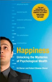 book Happiness: unlocking the mysteries of psychological wealth