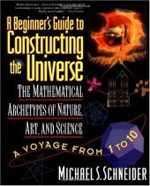 book A Beginner's Guide to Constructing the Universe: Mathematical Archetypes of Nature, Art, and Science