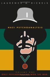 book Nazi Psychoanalysis, Volume I: Only Psychoanalysis Won the War