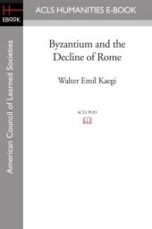 book Byzantium and the Decline of Rome